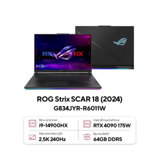 LAPTOP GAMING ASUS ROG STRIX SCAR 18 G834JYR-R6011W (Core I9-14900HX, RAM 64GB, SSD 2TB, VGA RTX 4090 16GB, Màn Hình 18inch WQXGA 240Hz, Windows 11)