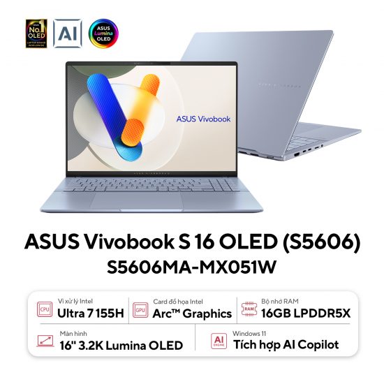 Laptop ASUS Vivobook S 16 OLED S5606MA-MX051W (Ultra 7 155H, RAM 16GB LPDDR5X, SSD 512GB, Màn Hình 16 Inch OLED 3.2K 120Hz 100% DCI-P3, VGA Arc Graphics, Windows 11)