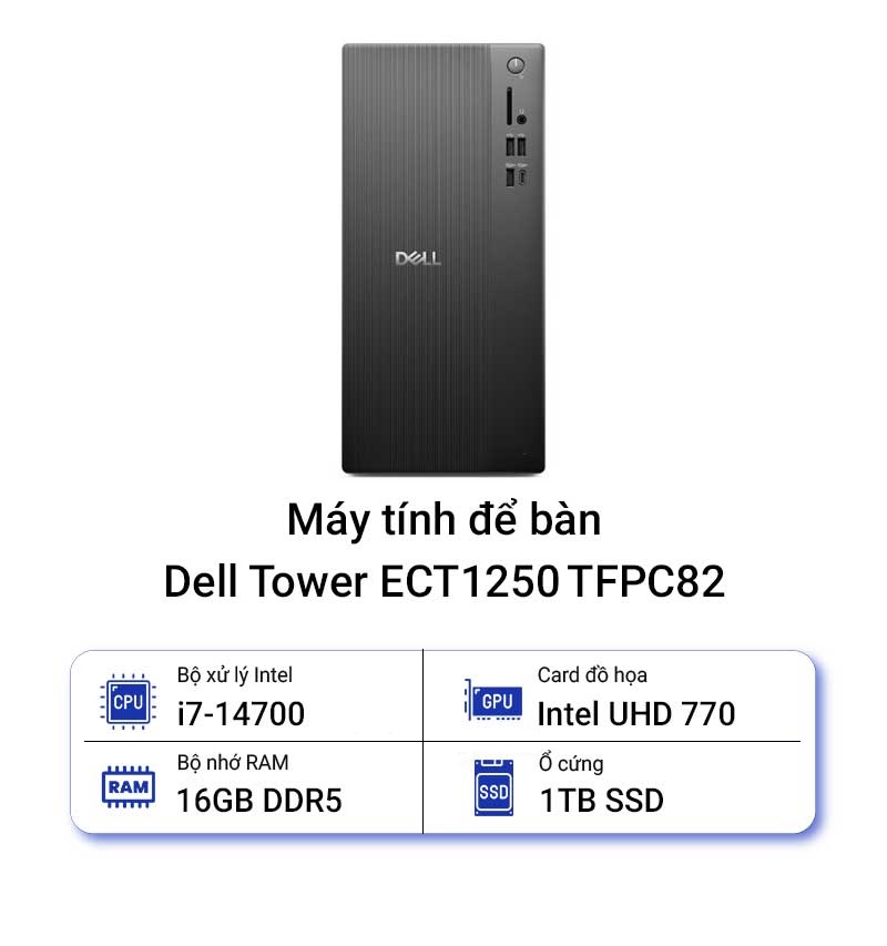 37139-29397_may_tinh_de_ban_dell_tower_ect1250_tfpc82__10_-1 Máy Tính Để Bàn PC Đồng Bộ Dell Tower ECT1250 TFPC82 (Intel Core i7-14700, RAM 16GB, SSD 1TB, VGA Intel UHD Graphics 770, Windows 11)